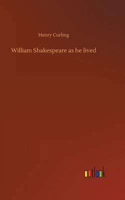 William Shakespeare as he lived 3734034973 Book Cover