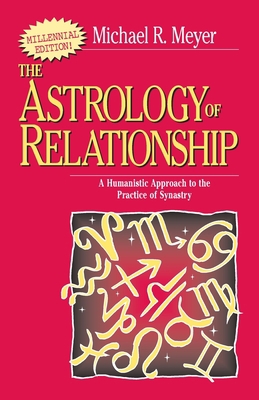 The Astrology of Relationships: A Humanistic Ap... 0595089348 Book Cover