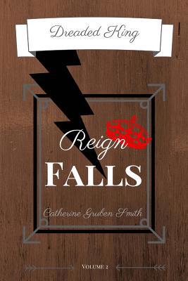 Dreaded King: Reign Falls 1517587964 Book Cover