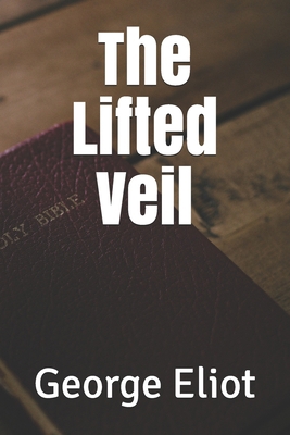The Lifted Veil 1706574207 Book Cover