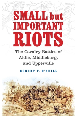 Small But Important Riots: The Cavalry Battles ... 1640125477 Book Cover