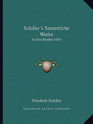 Schiller's Sammtliche Werke: In Zwei Banden (1855) [German] 1165816067 Book Cover