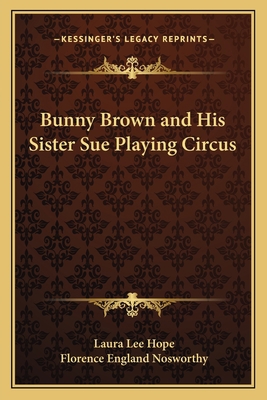 Bunny Brown and His Sister Sue Playing Circus 1162784520 Book Cover