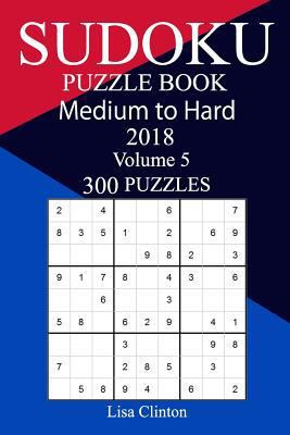 300 Medium to Hard Sudoku Puzzle Book 2018 1986832295 Book Cover