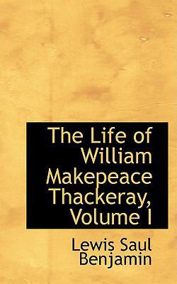 The Life of William Makepeace Thackeray, Volume I 1103028979 Book Cover