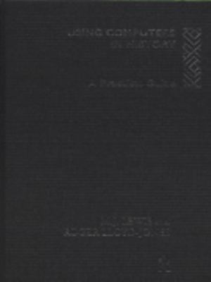Using Computers in History: A Practical Guide t... 0415103118 Book Cover