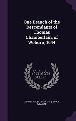 One Branch of the Descendants of Thomas Chamber... 1356642187 Book Cover