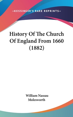 History Of The Church Of England From 1660 (1882) 0548940002 Book Cover