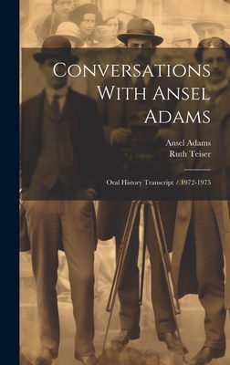 Conversations With Ansel Adams: Oral History Tr... 101938574X Book Cover