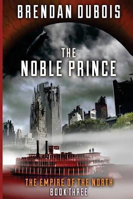 The Noble Prince: Empire of the North: Book Three 1492197246 Book Cover