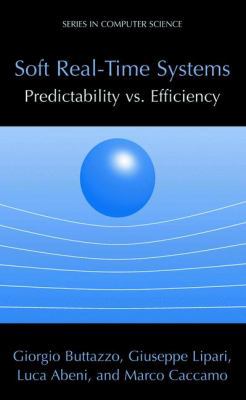 Soft Real-Time Systems: Predictability vs. Effi... 0387237011 Book Cover