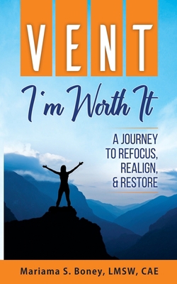 Vent: I'm Worth It: A Journey to Refocus, Reali... 1953640028 Book Cover