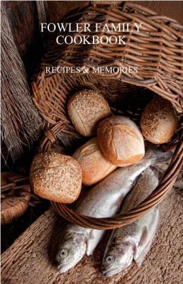Spiral-bound Fowler Family Cookbook : RECIPES and MEMORIES Book