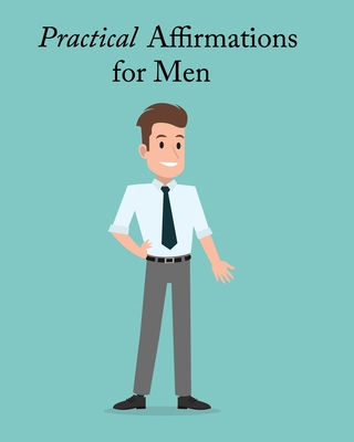 Practical Affirmations for Men 1674985223 Book Cover