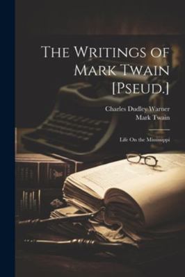 The Writings of Mark Twain [Pseud.]: Life On th... 1022846264 Book Cover
