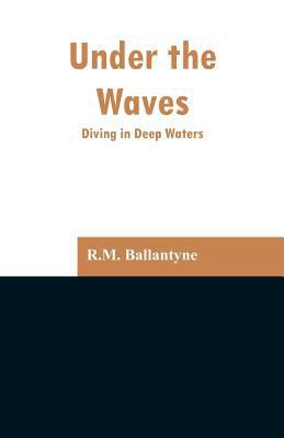 Under the Waves: Diving in Deep Waters 9353297419 Book Cover