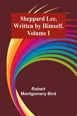 Sheppard Lee, Written by Himself. Volume I 935794107X Book Cover