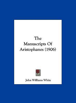 The Manuscripts of Aristophanes (1906) 1162241403 Book Cover