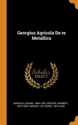 Georgius Agricola De re Metallica 0342850334 Book Cover