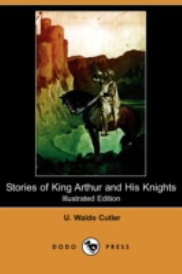 Stories of King Arthur and His Knights (Illustr... 1409926370 Book Cover