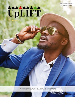 UpLIFT: A premier visual of black male educators B08F6Y57NP Book Cover
