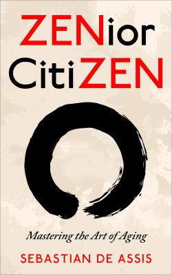 ZENior CitiZEN: Mastering the Art of Aging 0970072228 Book Cover