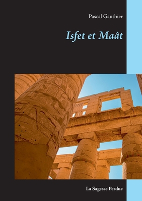 Isfet et Maât: La Sagesse Perdue [French] 2322234958 Book Cover