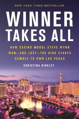 Winner Takes All: How Casino Mogul Steve Wynn W... 0316487929 Book Cover