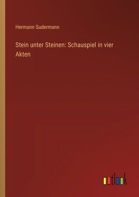Stein unter Steinen: Schauspiel in vier Akten [German] 3368913727 Book Cover