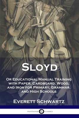 Sloyd: Or Educational Manual Training with Pape... 1789871743 Book Cover