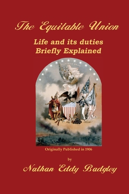 The Equitable Union: Life and its Duties Briefl... 1449965474 Book Cover