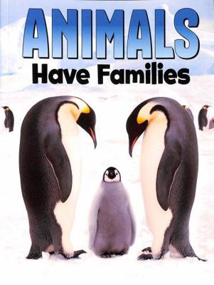 Raintree Animals Have Families (Animal Societies). 1398250244 Book Cover