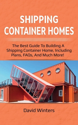 Shipping Container Homes: The best guide to bui... 176103247X Book Cover
