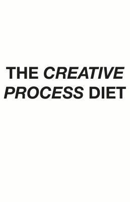 The Creative Process Diet 0996082409 Book Cover