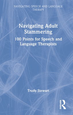 Navigating Adult Stammering: 100 Points for Spe... 1032012544 Book Cover
