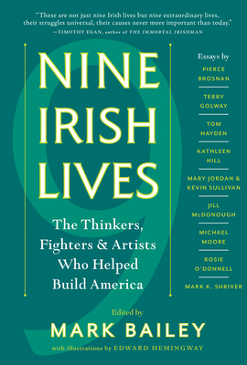 Nine Irish Lives: The Thinkers, Fighters, and A... 1616205172 Book Cover
