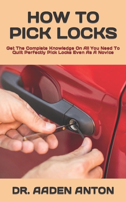 How to Pick Locks: Get The Complete Knowledge O... B09TDS23MY Book Cover