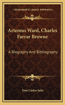 Artemus Ward, Charles Farrar Browne: A Biograph... 116346371X Book Cover