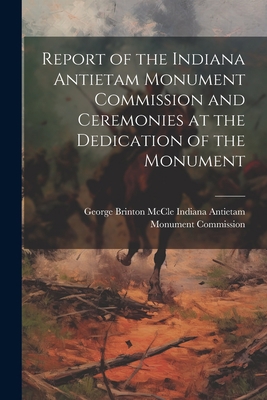 Report of the Indiana Antietam Monument Commiss... 102196378X Book Cover