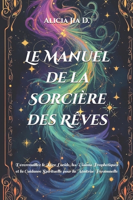 Le Manuel de la Sorcière des Rêves: Déverrouill... [French] B0DGJ8J4M8 Book Cover