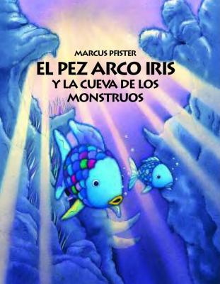 El Pez Arco Iris y la Cueva de los Monstruos = ... [Spanish] 0735821917 Book Cover