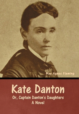 Kate Danton, or, Captain Danton's Daughters B0CLNDBYDM Book Cover
