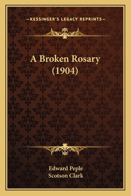 A Broken Rosary (1904) 1164186477 Book Cover