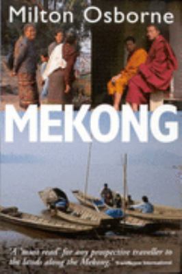 The Mekong: Turbulent Past, Uncertain Future 1865086150 Book Cover