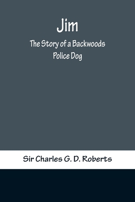 Jim: The Story of a Backwoods Police Dog 9356371652 Book Cover