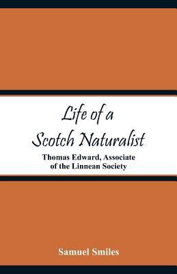 Life of a Scotch Naturalist: Thomas Edward, Ass... 9353292174 Book Cover