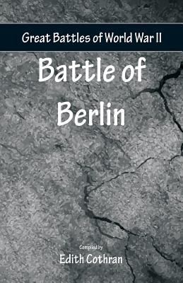 Great Battles of World War Two - Battle of Berlin 9352979354 Book Cover
