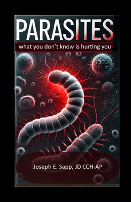 Parasites: What you don't know is hurting you B0DWSXS8Z1 Book Cover