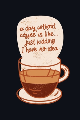 A Day Without Coffee: Graph Paper Notebook, 6x9... 1688107088 Book Cover