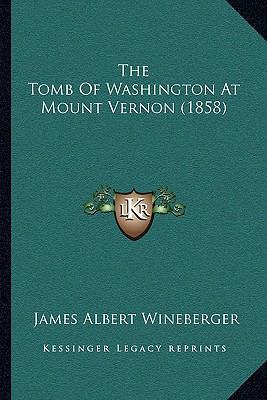 The Tomb Of Washington At Mount Vernon (1858) 1166426718 Book Cover